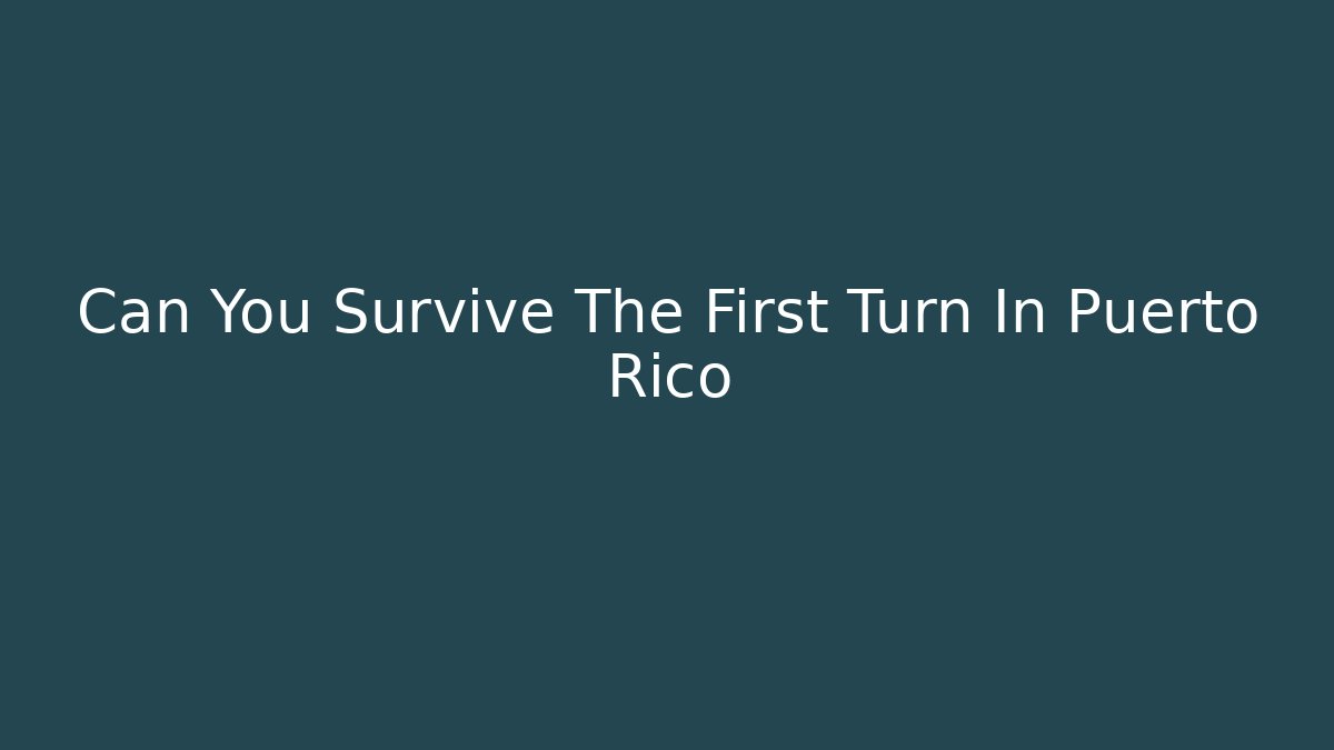 Can You Survive The First Turn In Puerto Rico