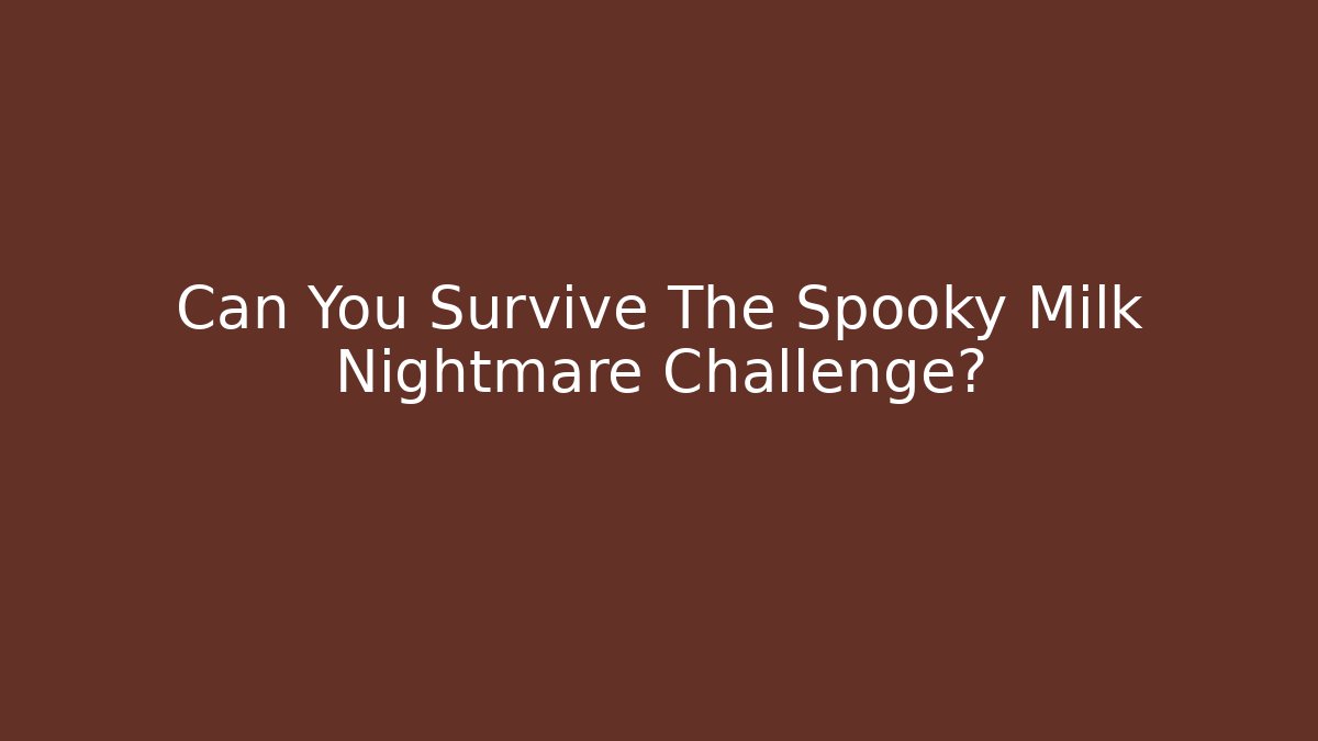 Can You Survive The Spooky Milk Nightmare Challenge?