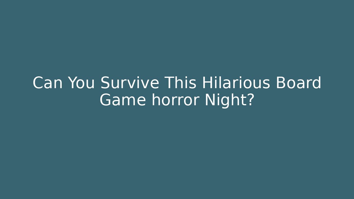 Can You Survive This Hilarious Board Game horror Night?