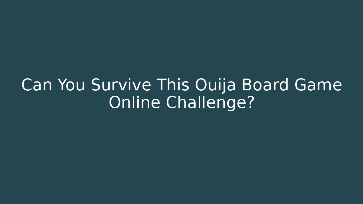 Can You Survive This Ouija Board Game Online Challenge?