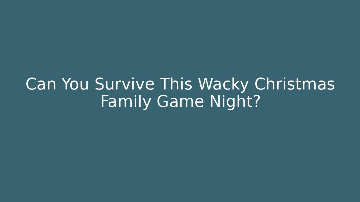 Can You Survive This Wacky Christmas Family Game Night? - Felix Cat Insurance