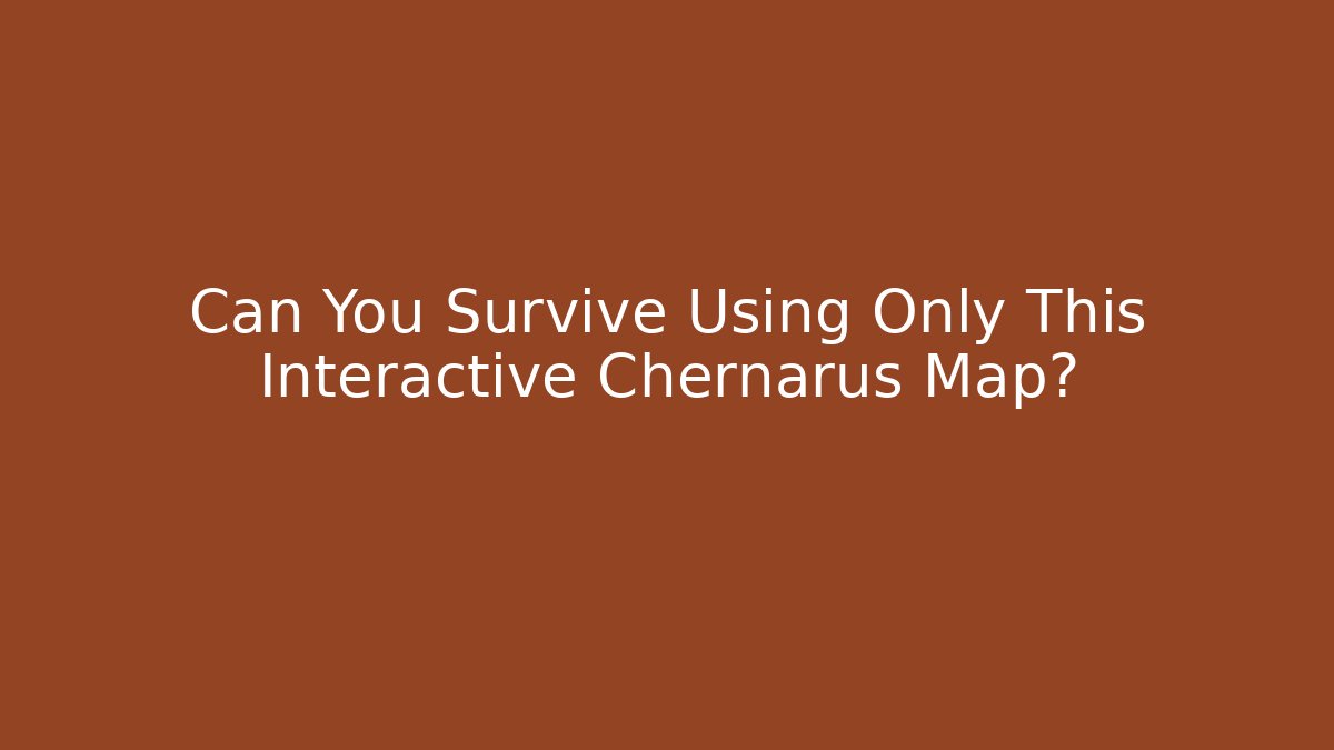 Can You Survive Using Only This Interactive Chernarus Map?
