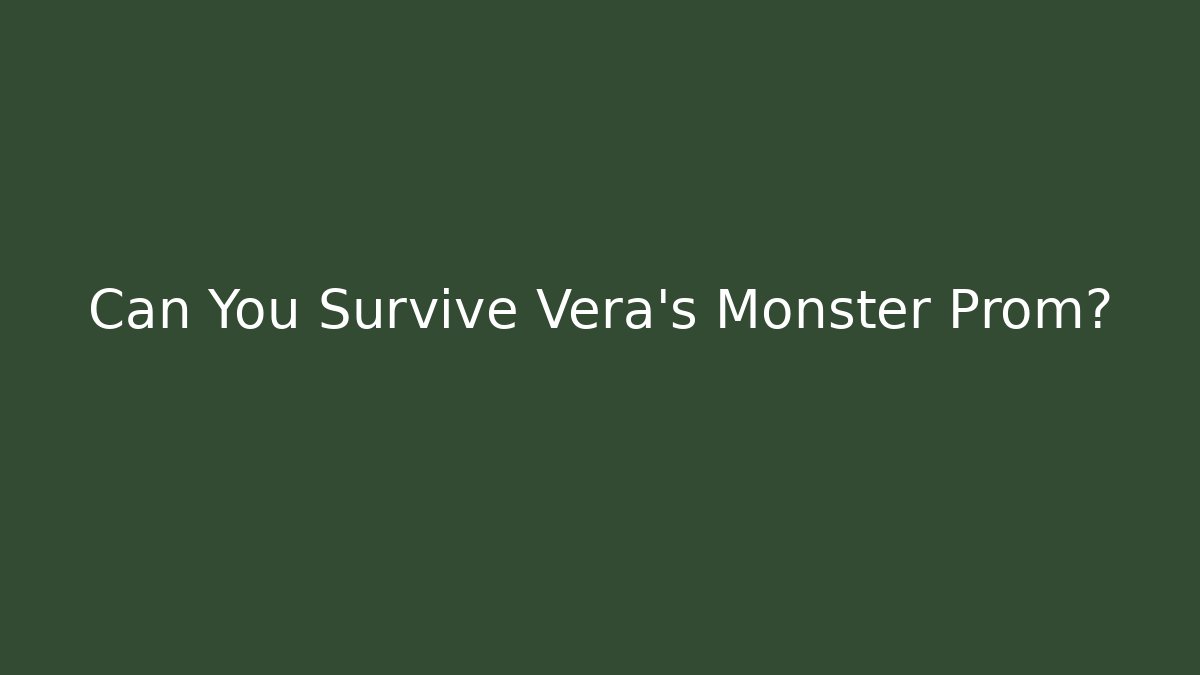 Can You Survive Vera's Monster Prom?