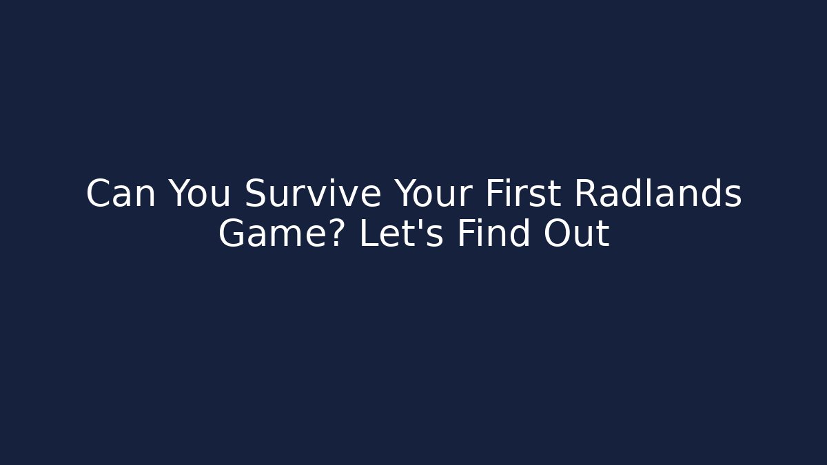 Can You Survive Your First Radlands Game? Let's Find Out