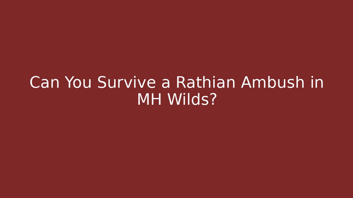 Can You Survive a Rathian Ambush in MH Wilds?