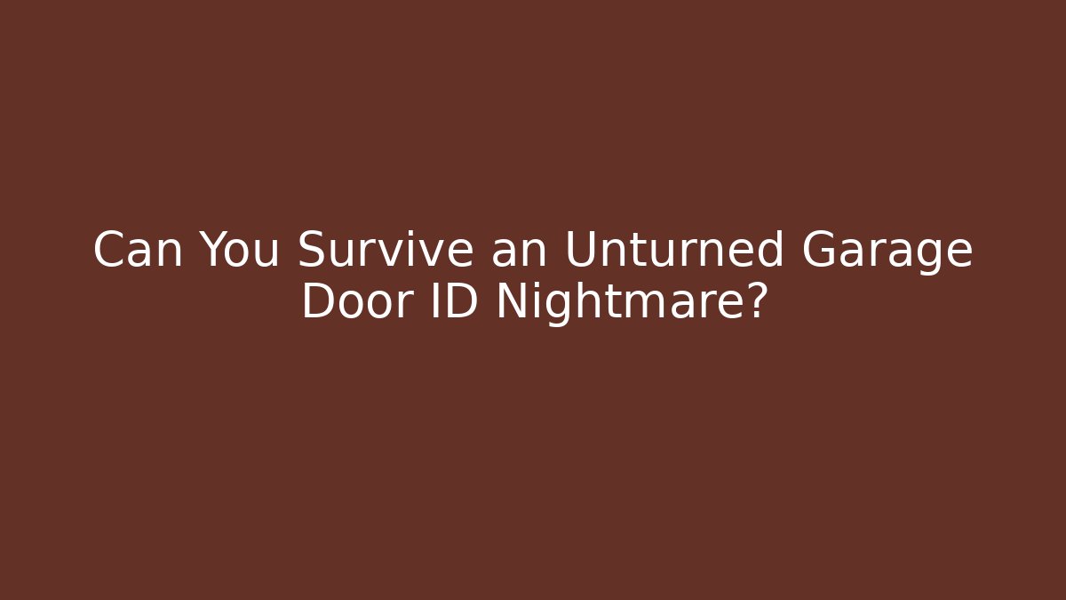 Can You Survive an Unturned Garage Door ID Nightmare?