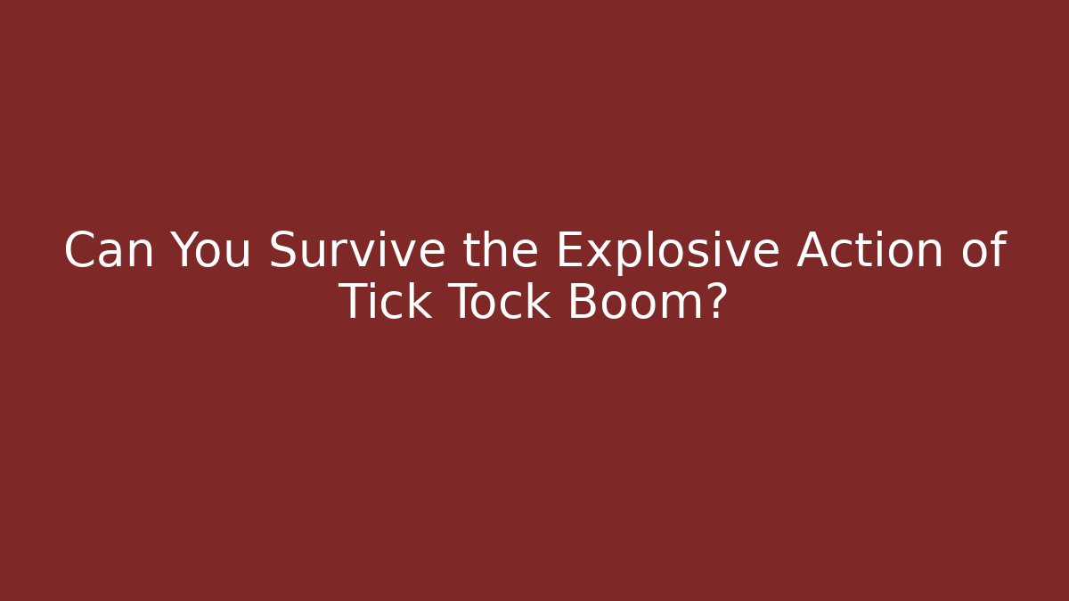 Can You Survive the Explosive Action of Tick Tock Boom? - Felix Cat Insurance