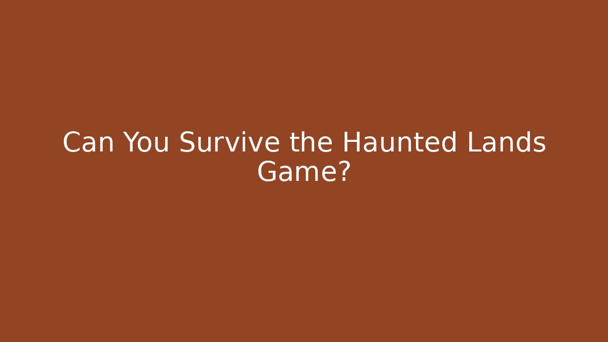 Can You Survive the Haunted Lands Game? - Felix Cat Insurance
