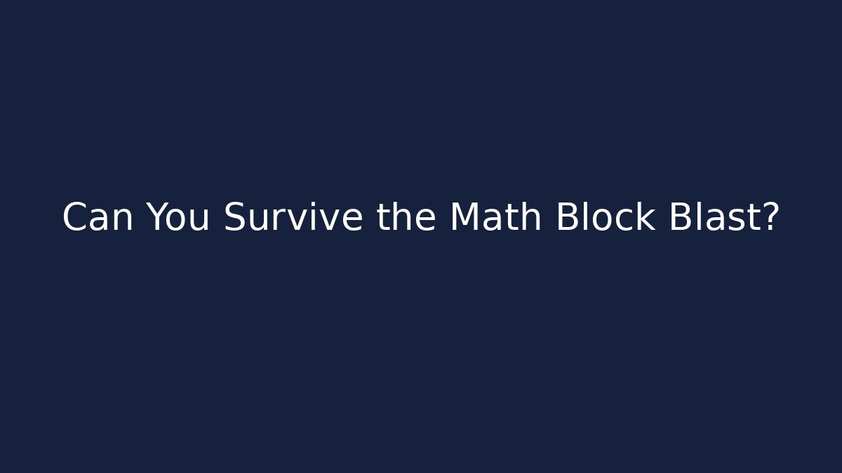Can You Survive the Math Block Blast?
