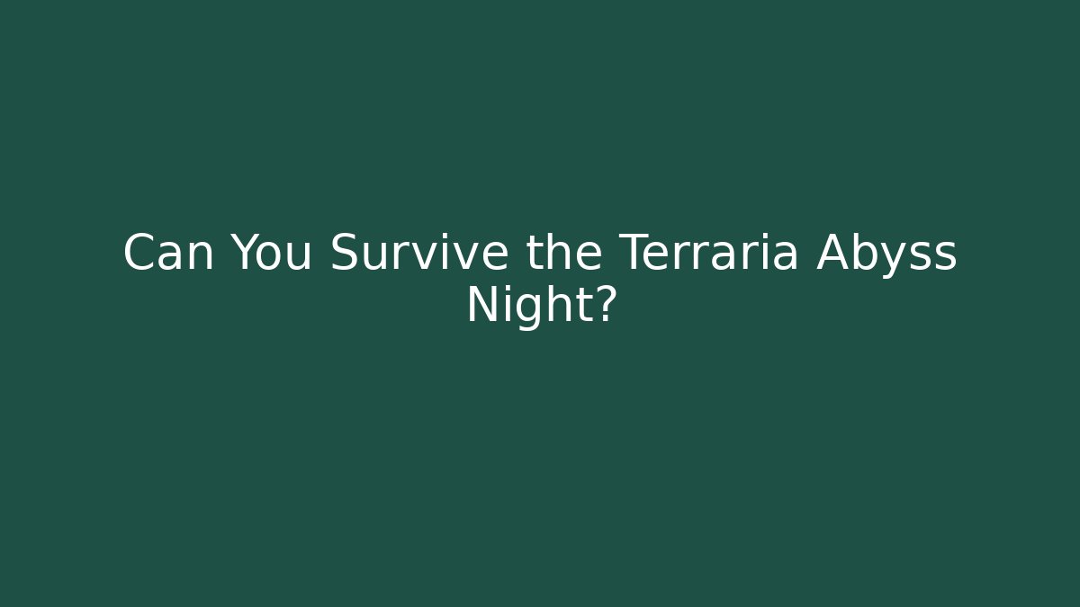 Can You Survive the Terraria Abyss Night?