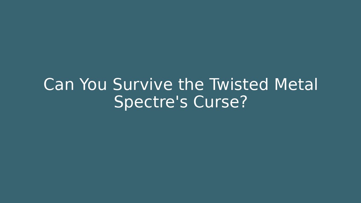 Can You Survive the Twisted Metal Spectre's Curse? - Felix Cat Insurance