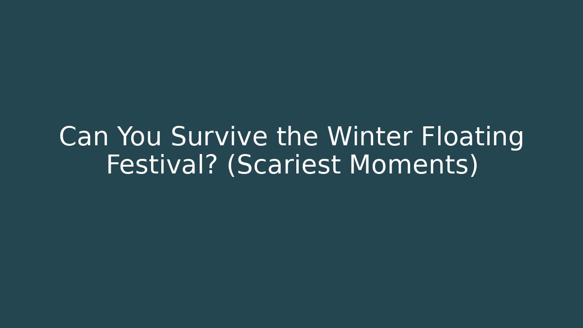 Can You Survive the Winter Floating Festival? (Scariest Moments)