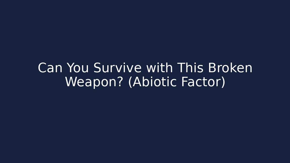 Can You Survive with This Broken Weapon? (Abiotic Factor)
