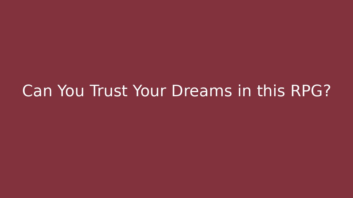 Can You Trust Your Dreams in this RPG?