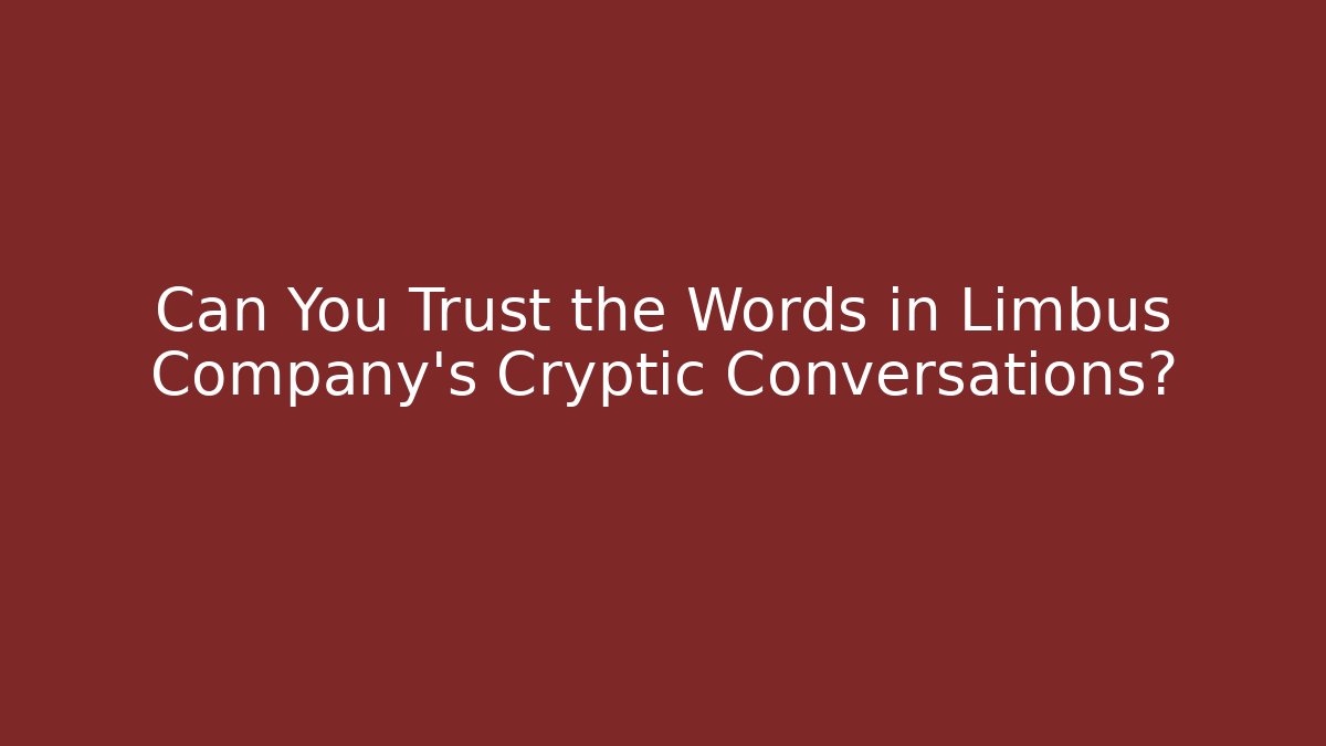 Can You Trust the Words in Limbus Company's Cryptic Conversations?