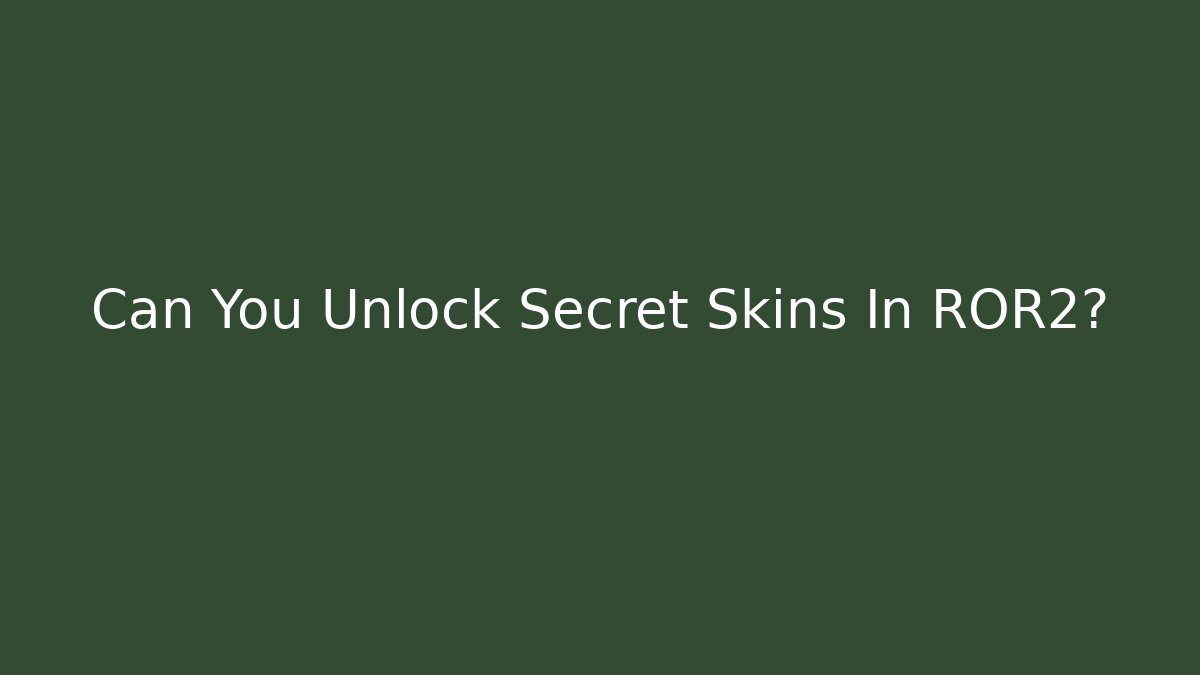 Can You Unlock Secret Skins In ROR2? - Felix Cat Insurance