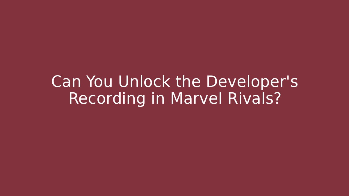 Can You Unlock the Developer's Recording in Marvel Rivals? - Felix Cat Insurance