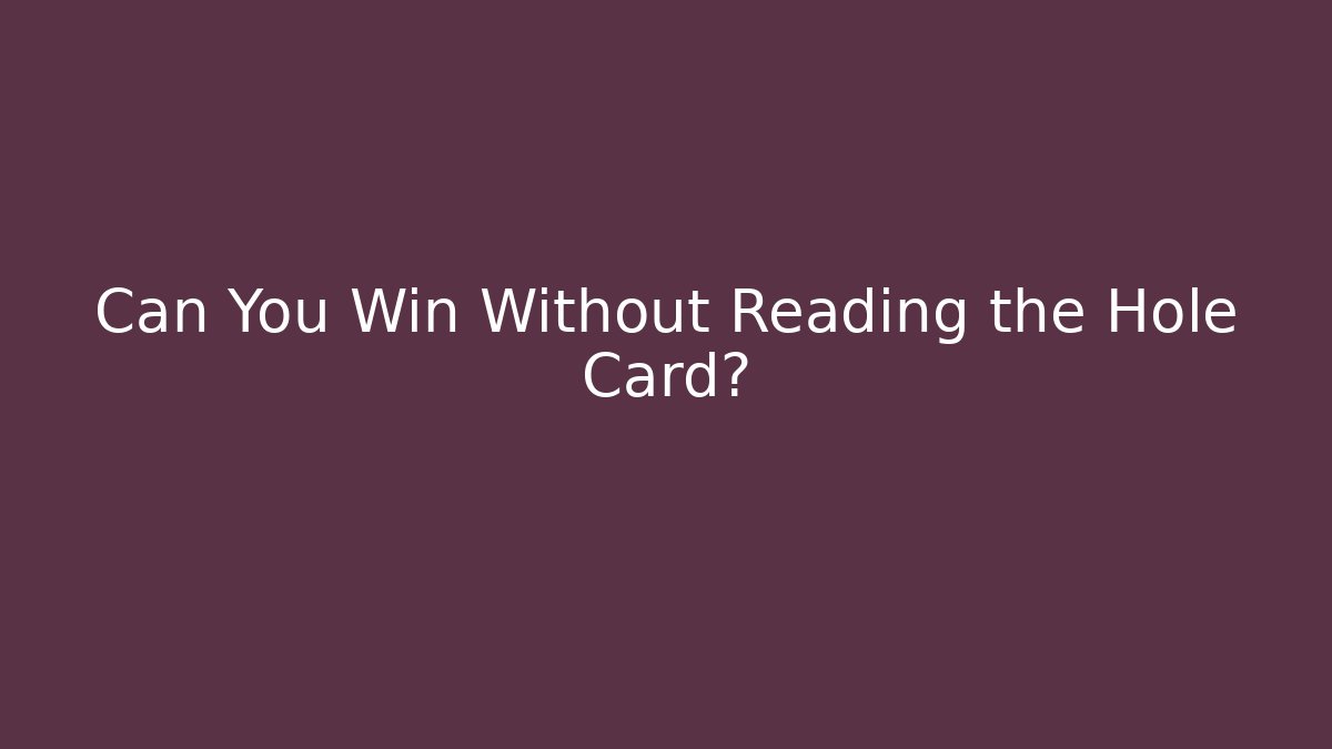 Can You Win Without Reading the Hole Card? - Felix Cat Insurance