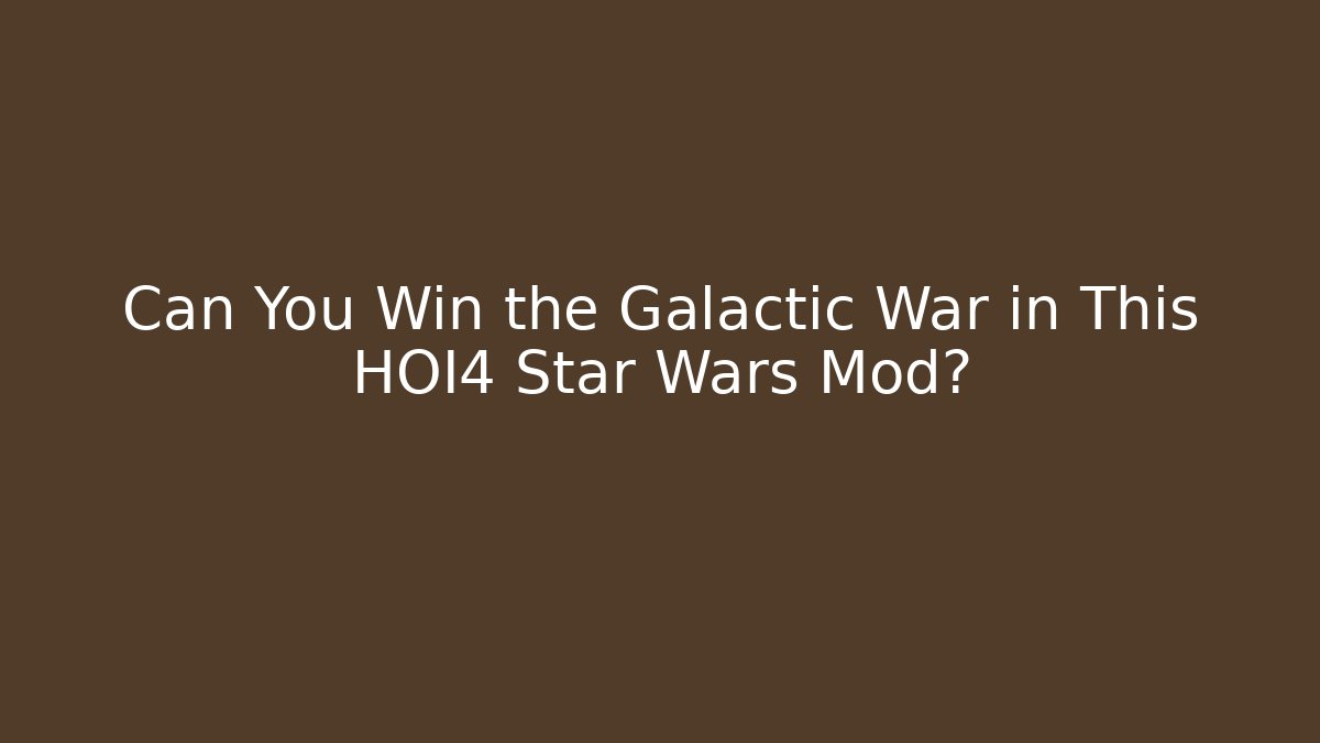 Can You Win the Galactic War in This HOI4 Star Wars Mod?