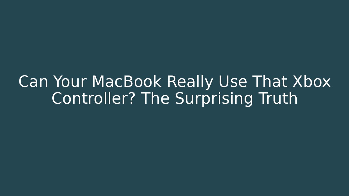 Can Your MacBook Really Use That Xbox Controller? The Surprising Truth - Felix Cat Insurance