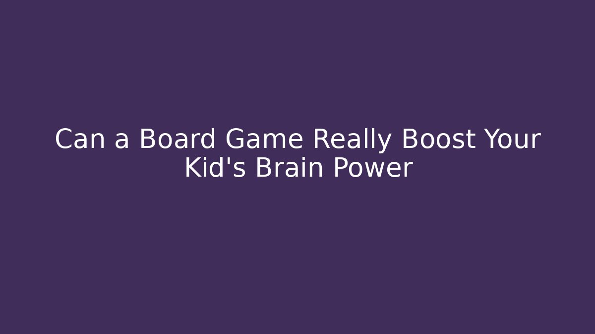 Can a Board Game Really Boost Your Kid's Brain Power