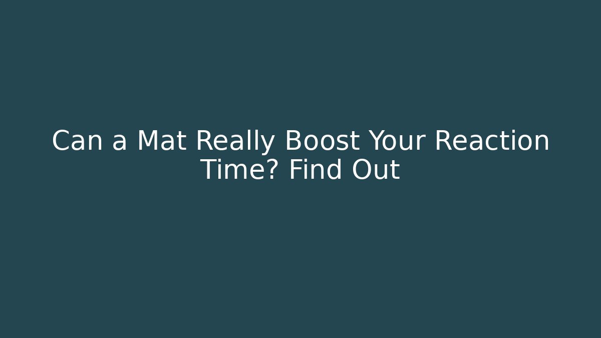 Can a Mat Really Boost Your Reaction Time? Find Out - Felix Cat Insurance