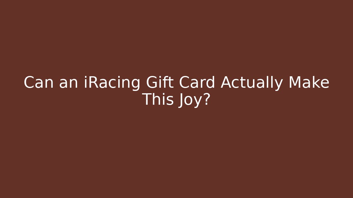 Can an iRacing Gift Card Actually Make This Joy?