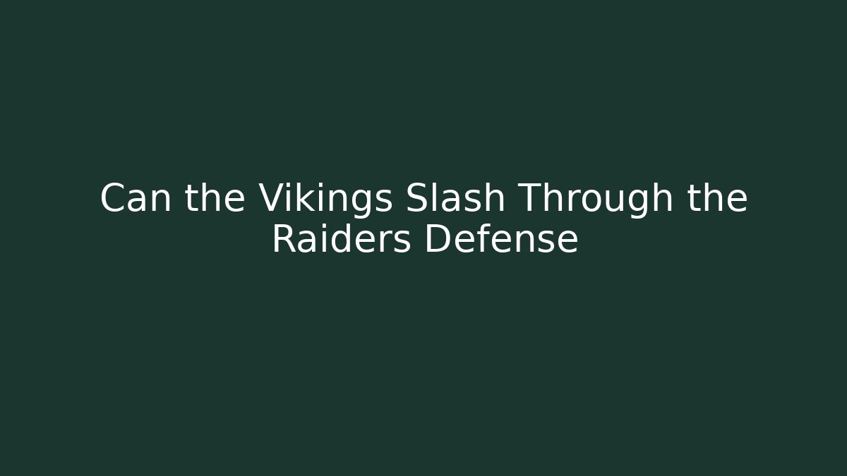 Can the Vikings Slash Through the Raiders Defense