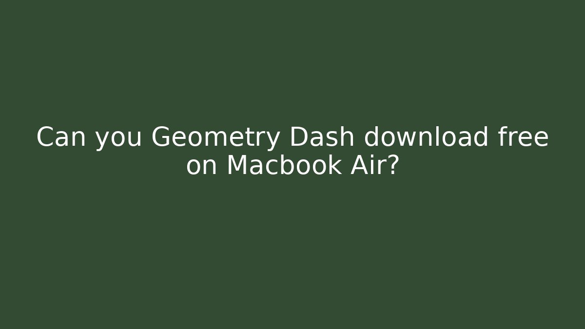 Can you Geometry Dash download free on Macbook Air? - Felix Cat Insurance