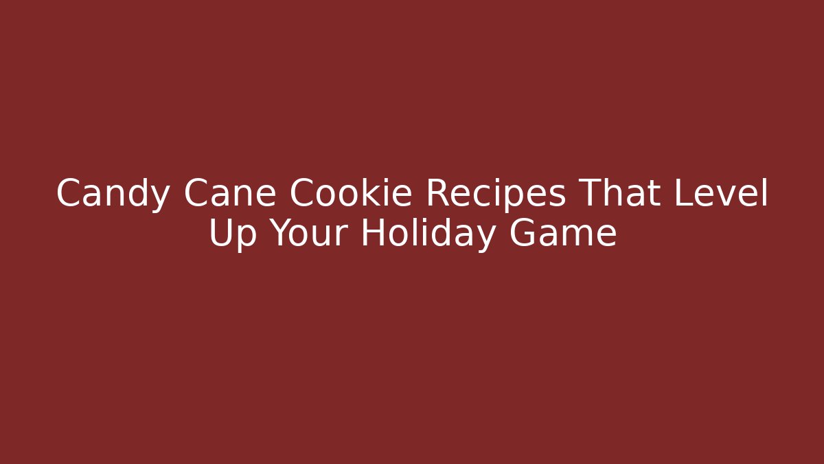 Candy Cane Cookie Recipes That Level Up Your Holiday Game