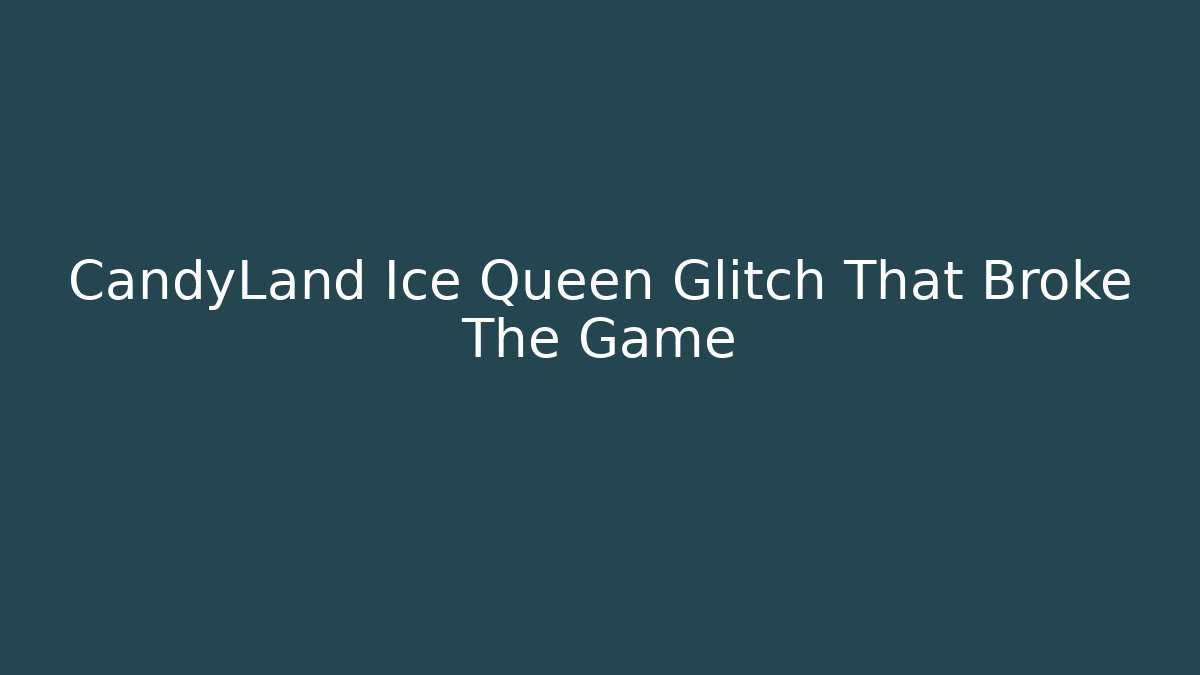 CandyLand Ice Queen Glitch That Broke The Game - Felix Cat Insurance