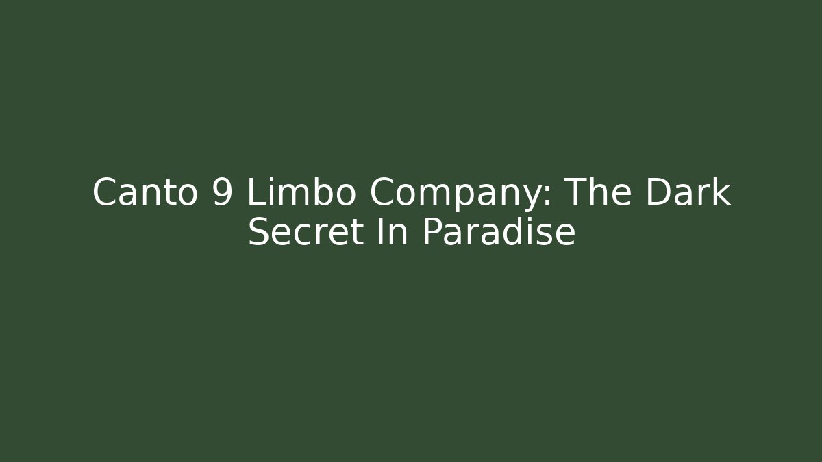 Canto 9 Limbo Company: The Dark Secret In Paradise