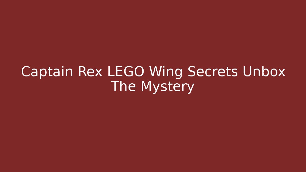 Captain Rex LEGO Wing Secrets Unbox The Mystery
