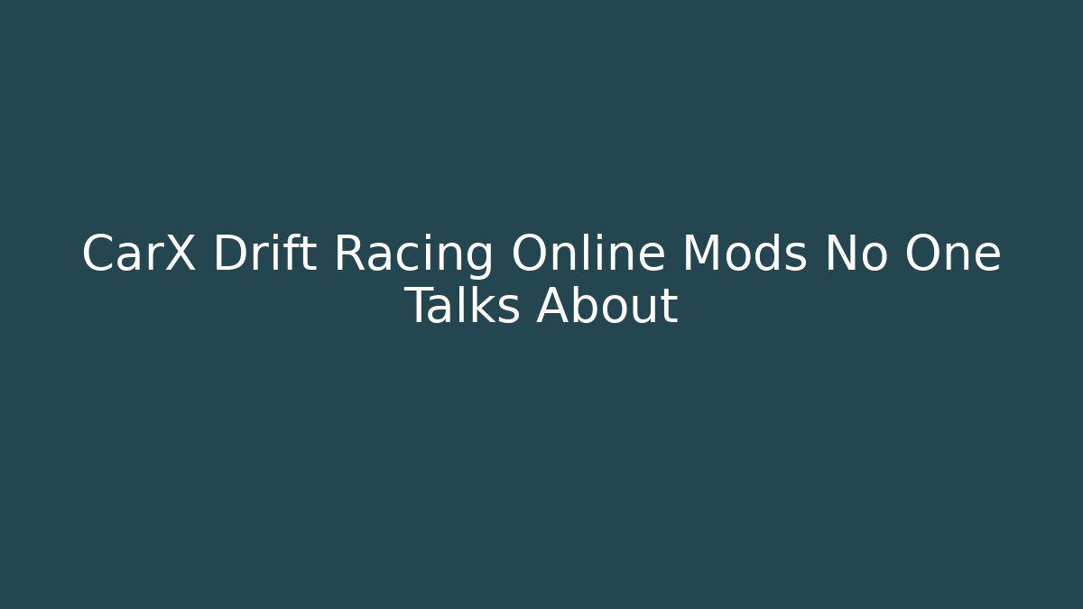CarX Drift Racing Online Mods No One Talks About - Felix Cat Insurance