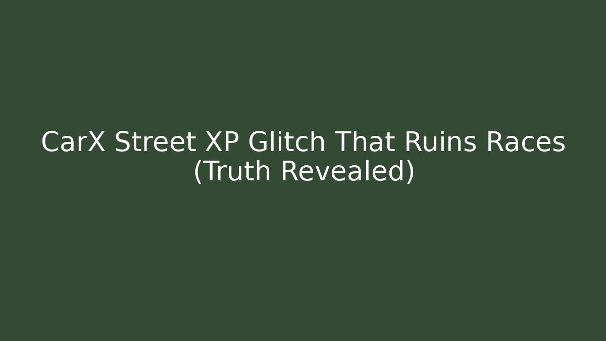 CarX Street XP Glitch That Ruins Races (Truth Revealed)