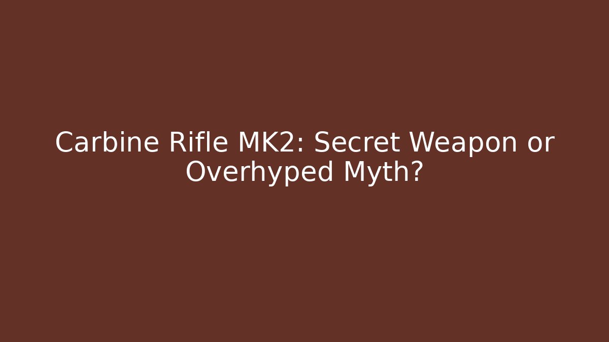 Carbine Rifle MK2: Secret Weapon or Overhyped Myth? - Felix Cat Insurance