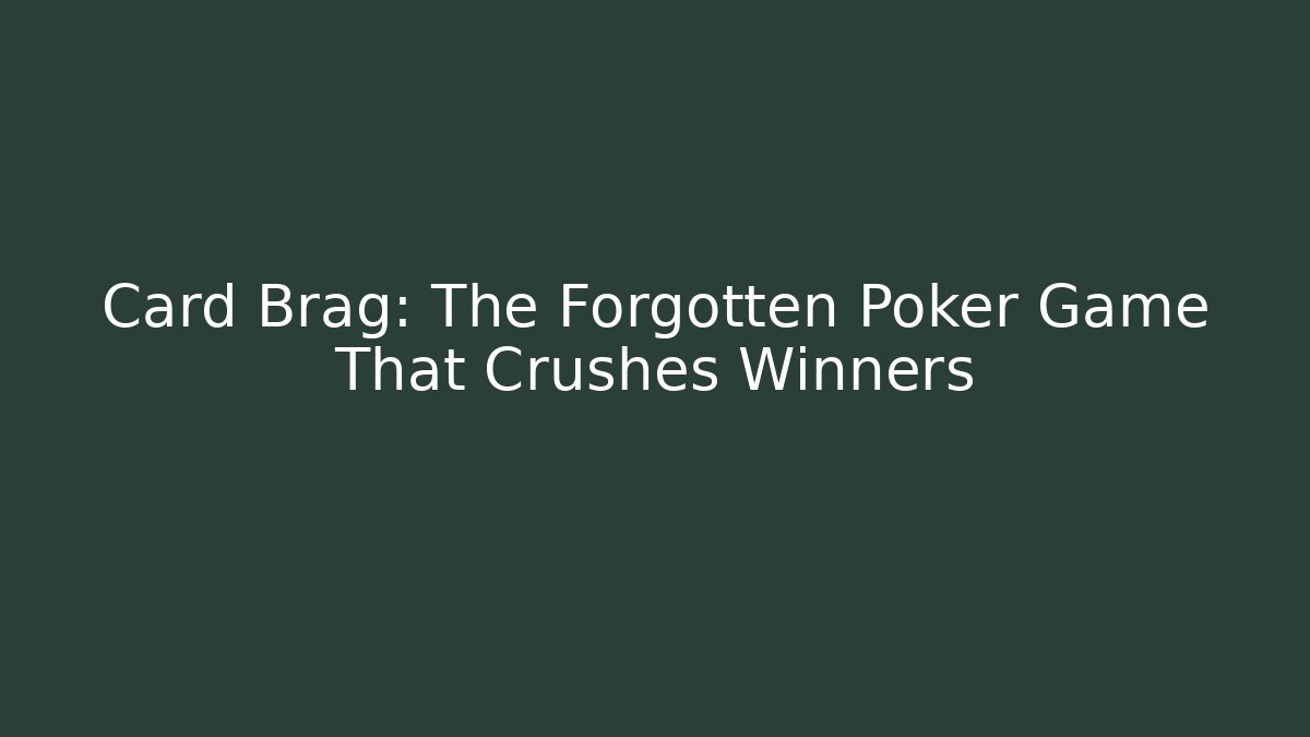 Card Brag: The Forgotten Poker Game That Crushes Winners