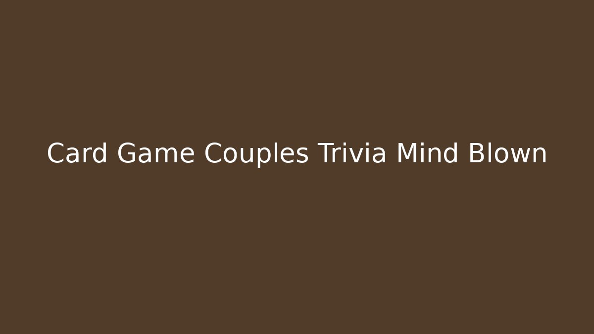 Card Game Couples Trivia Mind Blown