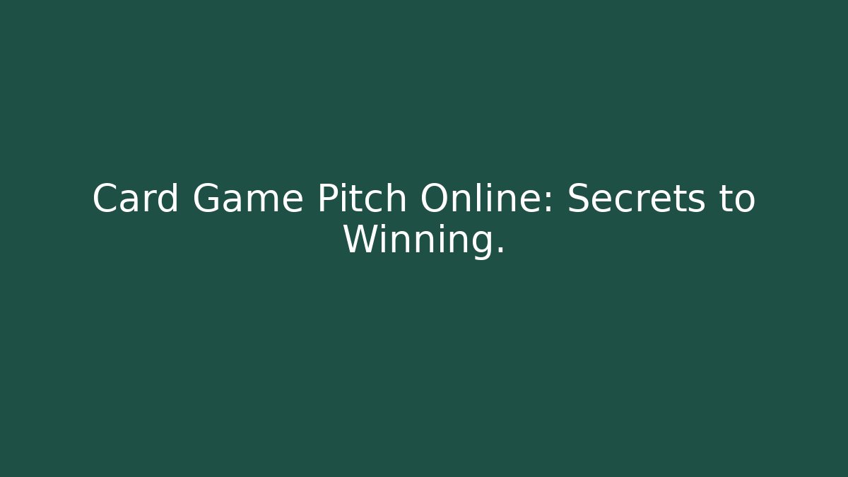 Card Game Pitch Online: Secrets to Winning.