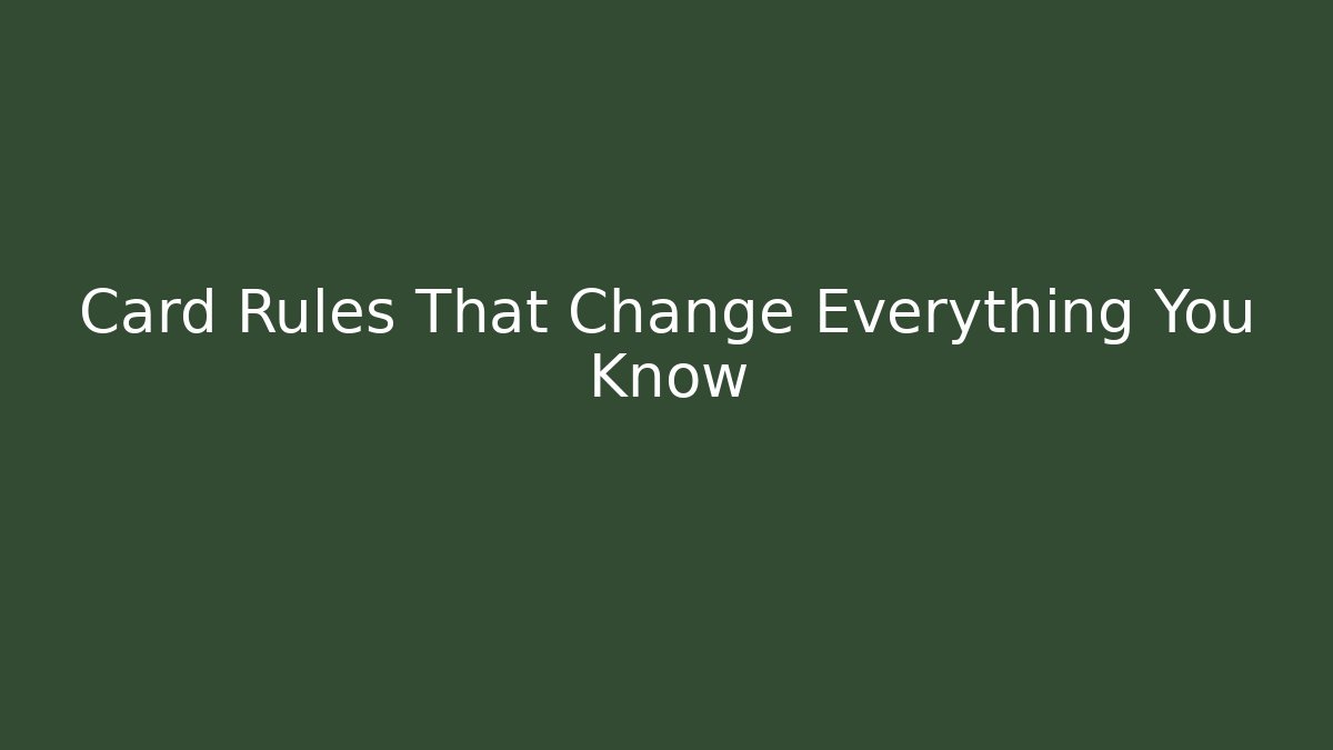 Card Rules That Change Everything You Know
