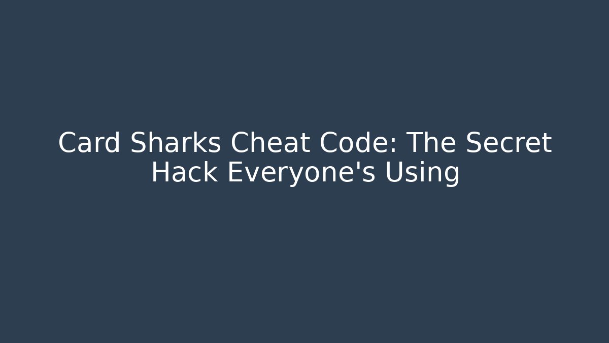 Card Sharks Cheat Code: The Secret Hack Everyone's Using