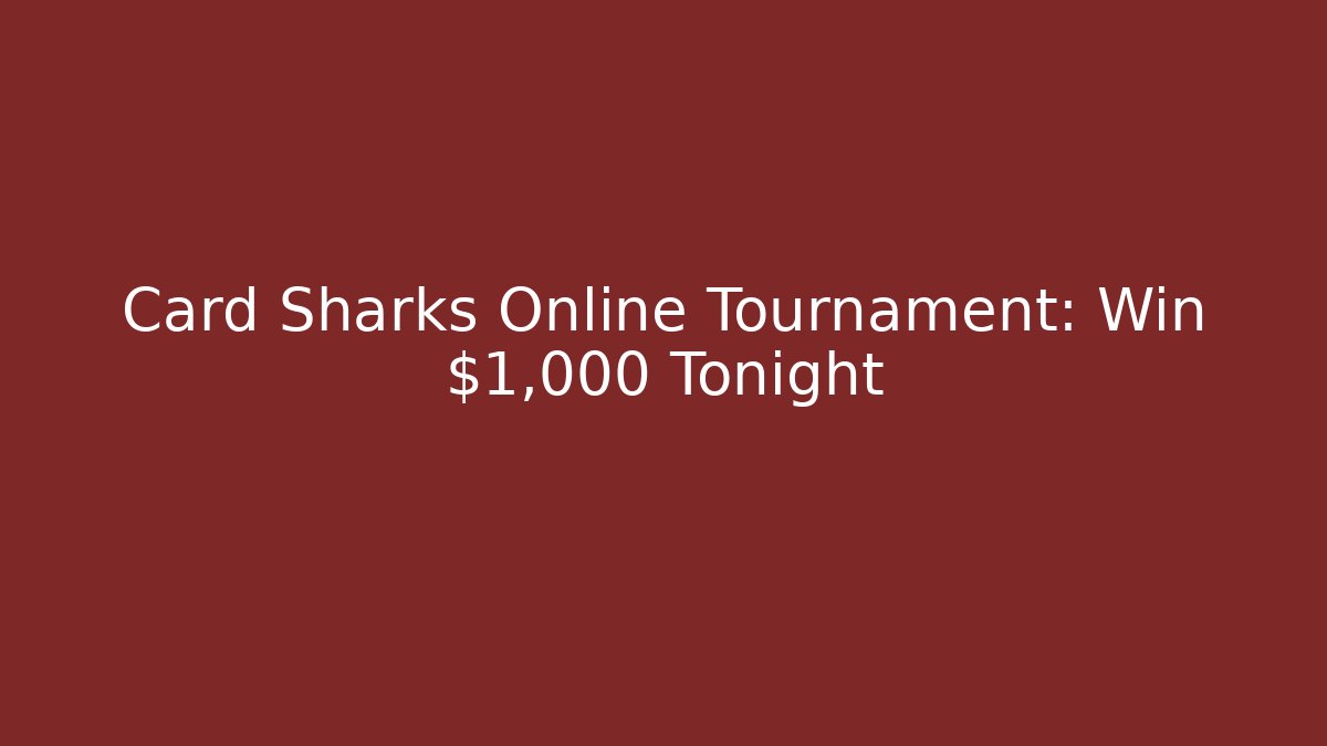 Card Sharks Online Tournament: Win $1,000 Tonight - Felix Cat Insurance