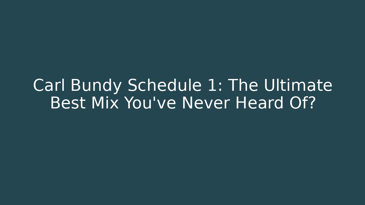 Carl Bundy Schedule 1: The Ultimate Best Mix You’ve Never Heard Of?