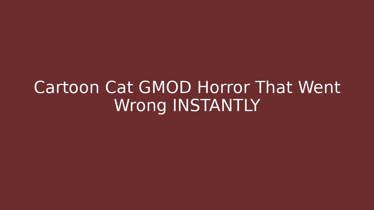 Cartoon Cat GMOD Horror That Went Wrong INSTANTLY - Felix Cat Insurance