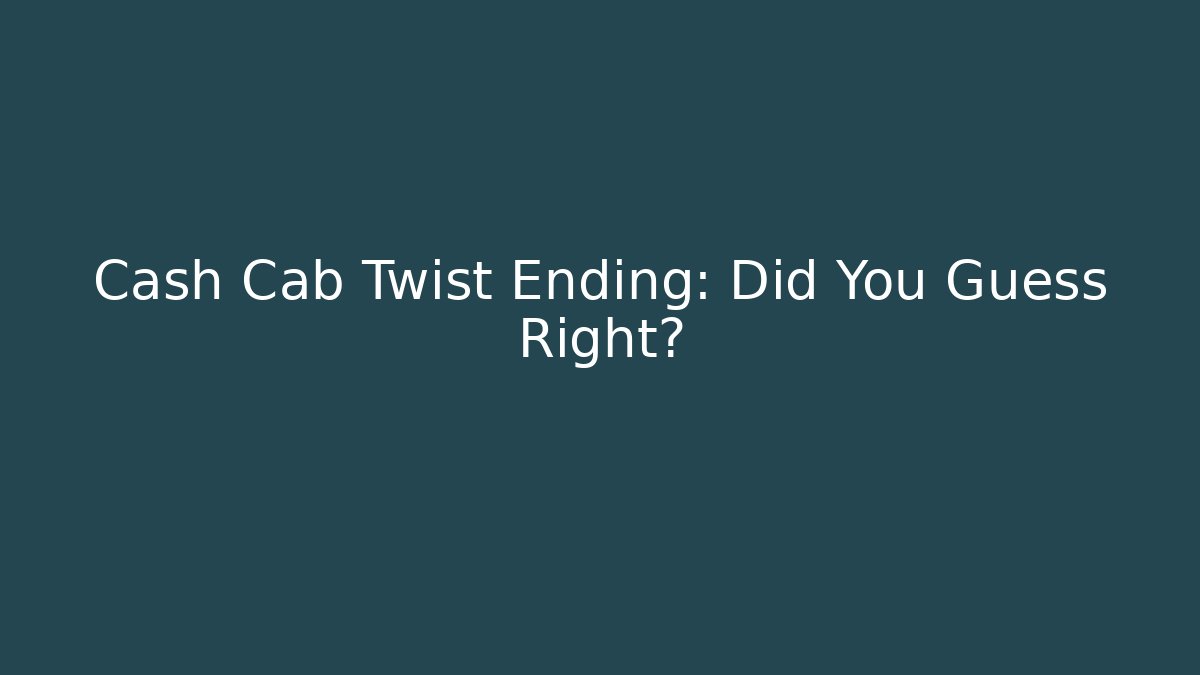 Cash Cab Twist Ending: Did You Guess Right?