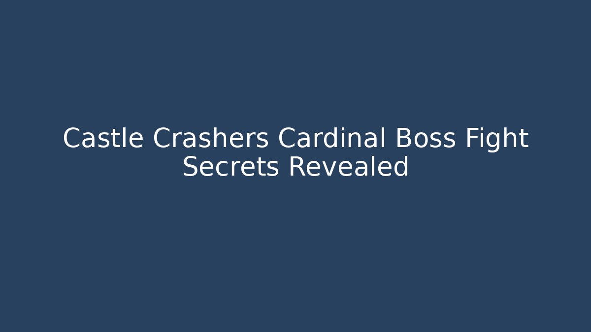 Castle Crashers Cardinal Boss Fight Secrets Revealed - Felix Cat Insurance