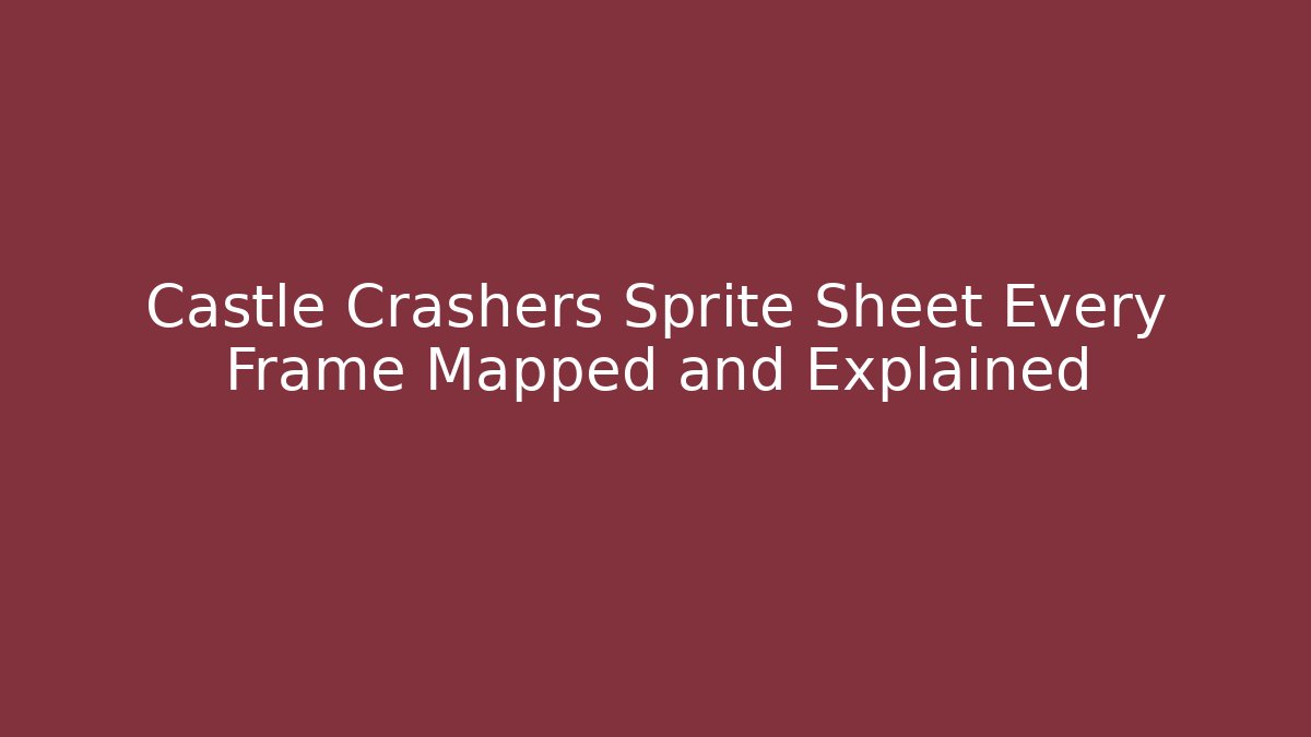 Castle Crashers Sprite Sheet Every Frame Mapped and Explained - Felix Cat Insurance