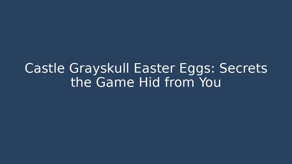 Castle Grayskull Easter Eggs: Secrets the Game Hid from You