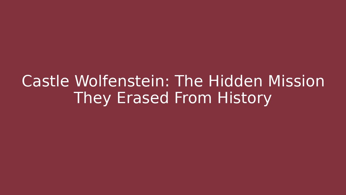 Castle Wolfenstein: The Hidden Mission They Erased From History
