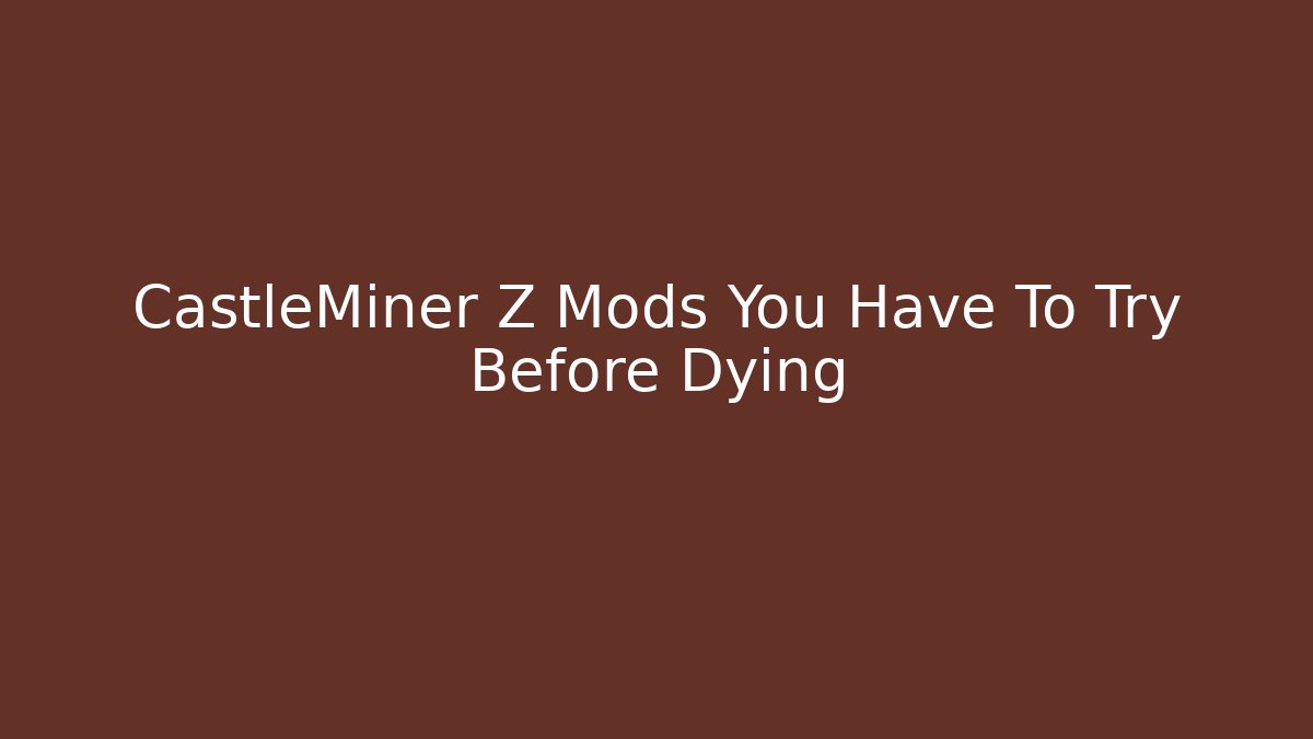 CastleMiner Z Mods You Have To Try Before Dying